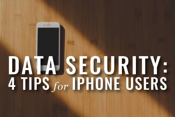 data security, 4 tips for iphone users