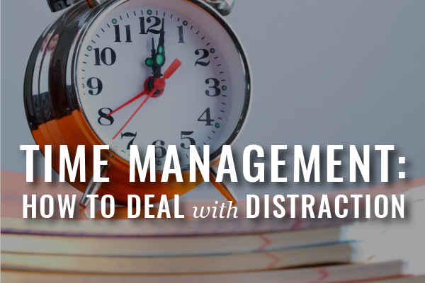 time management, how to deal with distraction