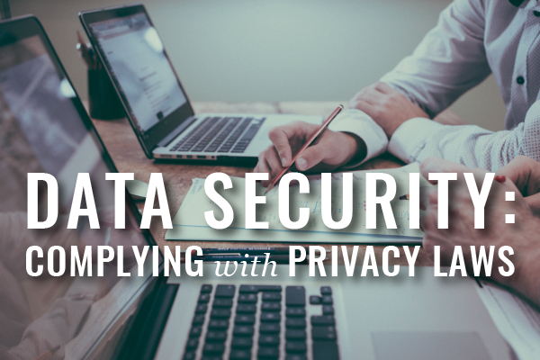 data security, complying with privacy laws
