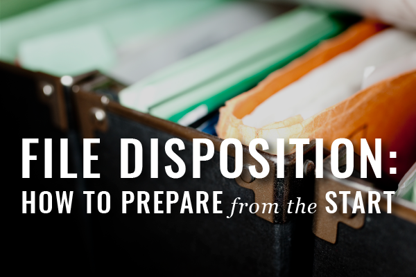 file disposition, how to prepare from the start
