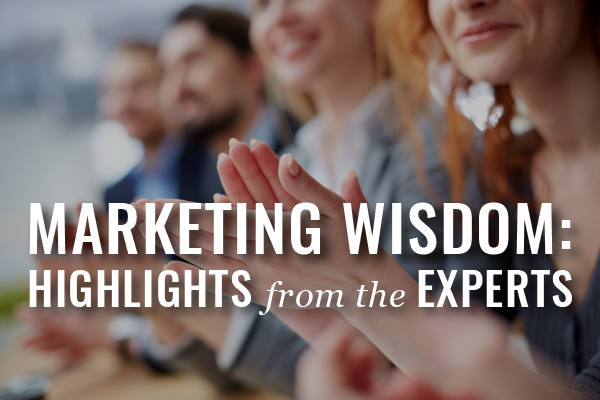 marketing wisdom, highlights from the experts