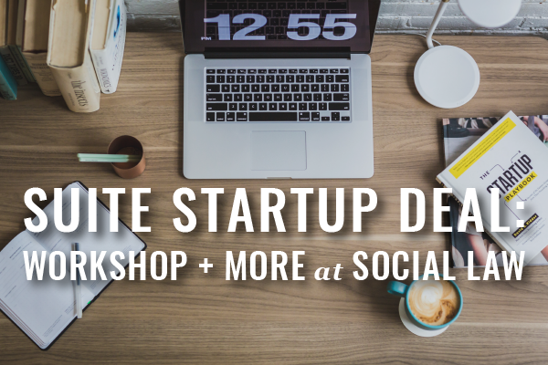 Suite Startup Deal Workshop & More at Social Law