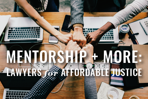mentorship & more lawyers for affordable justice