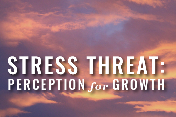 stress threat, perception for growth