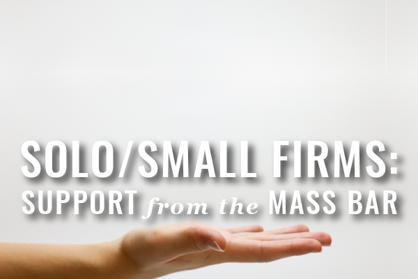 Text reading "Solo/Small Firms, Support from the MASS BAR