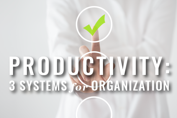 Featured Image Getting Business Done Putting Productivity to Work in Law Practice, Woman touching a circle with her finger with the words "Productivity, 3 Systems for Organization" overlayed