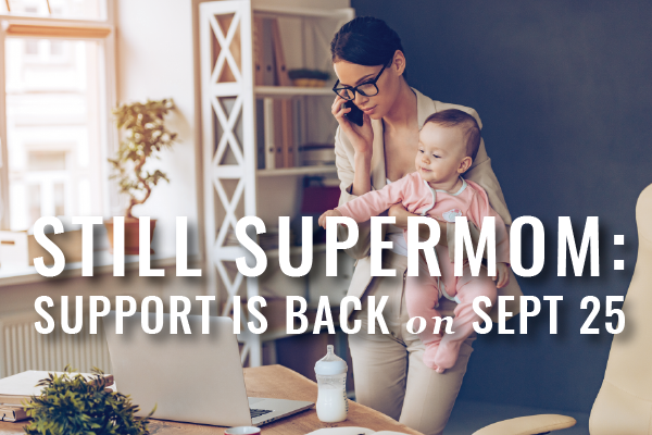 text reading Still SuperMom: Support is Back on Sept 25 overlaying photo of young mother on phone holding baby reaching for her computer