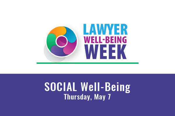 Text that says Social Well-Being below Lawyer Well-Being Week Logo, a multicolored fanned circle