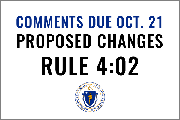 Comments to Proposed Changes to SJC Rule 4:02 Due October 21, 2020