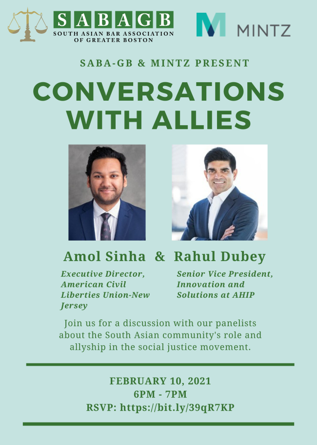 Conversations with Allies - Amol Sinha (Executive Director, American Civil Liberties Union-New Jersey) & Rahul Dubey (Senior VP Innovation & Solutions at AHIP) Join us for a discussion with panelists about the South Asian community's role in the social justice movement. February 10, 2021 - 6pm - 7pm