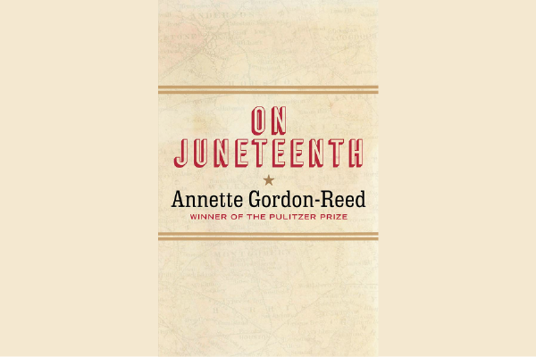 an image of the cover of the book On Juneteenth, by Professor Annette Gordon-Reed